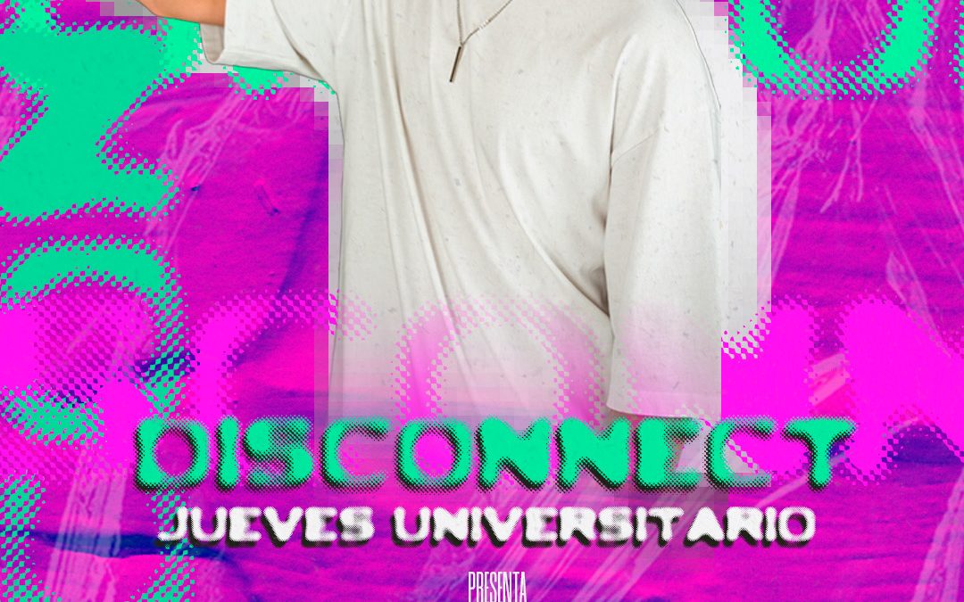 Jueves Universitario Disconnect x Kharma x Antonio DJ